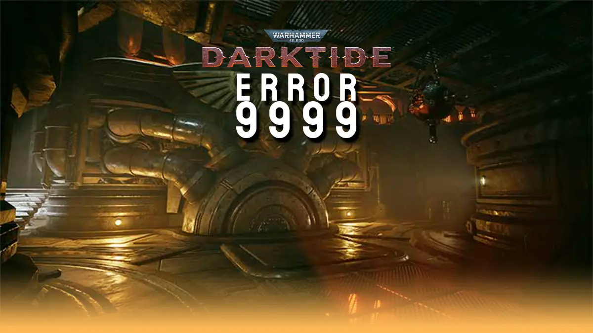 how to fix darktide error code 9999 warhammer 40k