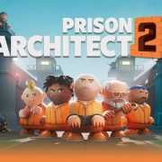 "Prison architect 2" arvustus: 3D järg populaarsele indie-mängule